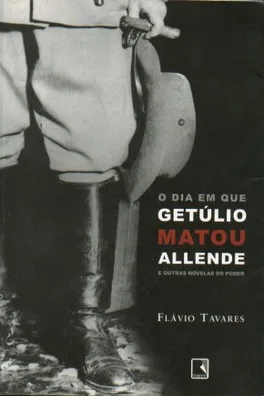 Capa de O Dia em que Getulio Matou Allende