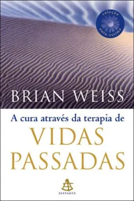Capa de A Cura Através da Terapia de Vidas Passadas