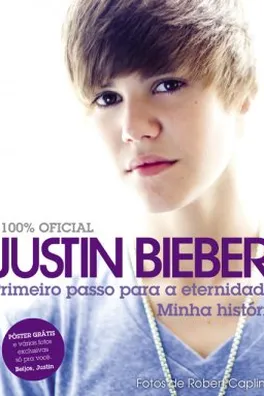 Capa de Justin Bieber - Primeiro Passo para a Eternidade: Minha História