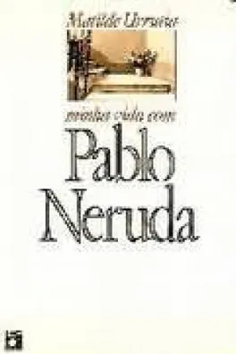 Capa de Minha vida com Pablo Neruda