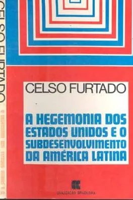 Capa de A Hegemonia dos Estados Unidos e o Subdesenvolvimento da América Latina