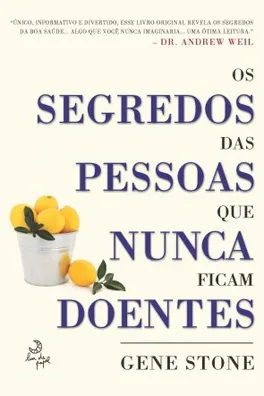 Capa de Os segredos das pessoas que nunca ficam doentes