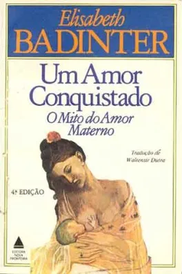 Capa de Um Amor Conquistado: O Mito do Amor Materno