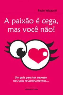 Capa de A paixão é cega, mas você não.