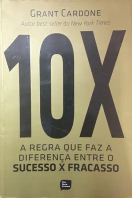 Capa de 10x - A Regra Que Faz a Diferença Entre o Sucesso X Fracasso