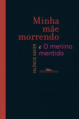 Capa de Minha mãe morrendo e O menino mentido