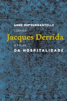 Capa de Anne Dufourmantelle convida Jacques Derrida a falar da hospitalidade