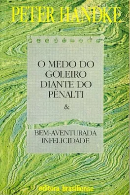 Capa de O Medo do Goleiro Diante do Pênalti &  Bem-Aventurada Infelicidade