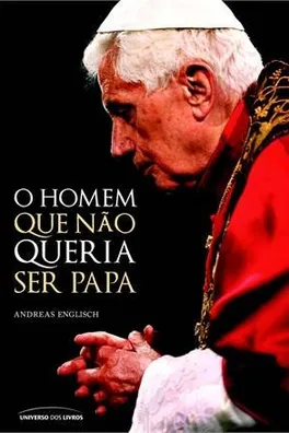 Capa de O Homem Que Não Queria Ser Papa