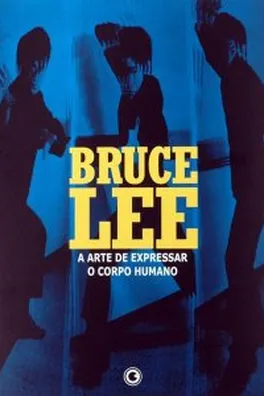 Capa de Bruce Lee - A Arte de Expressar o Corpo Humano