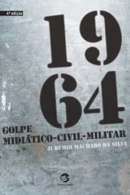 Cover of 1964 Golpe Midiático-Civil-Militar