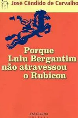Capa de Porque Lulu Bergantim não Atravessou o Rubicon