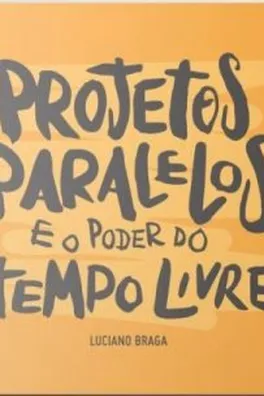 Capa de Projetos Paralelos e o Poder do Tempo Livre