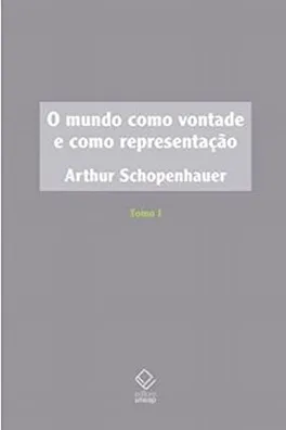 Capa de O Mundo Como Vontade e Como Representação - Tomo I