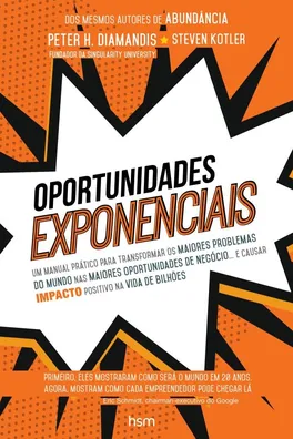 Capa de Oportunidades Exponenciais: Um Manual Prático Para Transformar Os Maiores Problemas Do Mundo Nas Maiores Oportunidades De Negócios... E Causar Impacto Positivo Na Vida De Bilhões