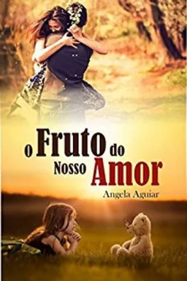 Capa de O Fruto do Nosso Amor
