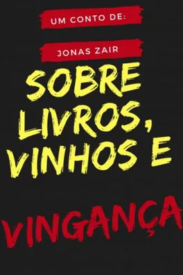 Capa de Sobre livros, vinhos e vingança