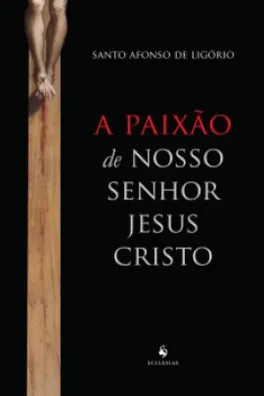 Capa de A Paixão De Nosso Senhor Jesus Cristo