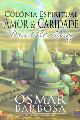 Capa de Colônia Espiritual Amor & Caridade. Dias de Luz
