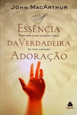Capa de A Essência Da Verdadeira Adoração