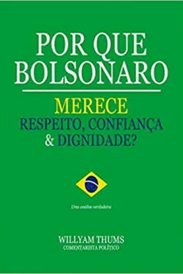 Capa de Por Que Bolsonaro Merece Respeito, Confiança & Dignidade?
