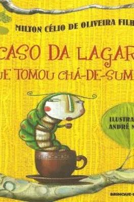 Capa de O Caso da Lagarta Que Tomou Chá-de-Sumiço