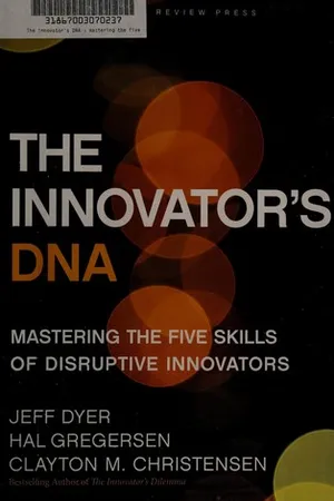 The Innovator's DNA: Mastering the Five Skills of Disruptive Innovators