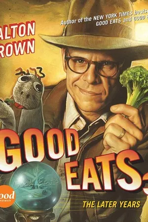 Good Eats: The Later Years