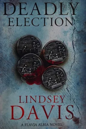 Deadly Election (Flavia Albia Mystery, #3)