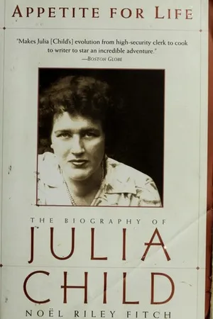 Appetite for Life: The Biography of Julia Child