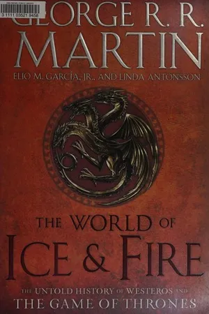 The World of Ice & Fire: The Untold History of Westeros and the Game of Thrones