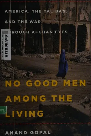 No Good Men Among the Living: America, the Taliban, and the War through Afghan Eyes