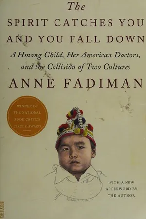The Spirit Catches You and You Fall Down: A Hmong Child, Her American Doctors, and the Collision of Two Cultures