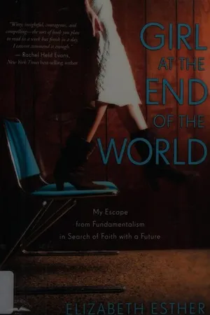 Girl at the End of the World: My Escape from Fundamentalism in Search of Faith with a Future