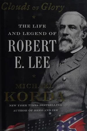 Clouds of Glory: The Life and Legend of Robert E. Lee
