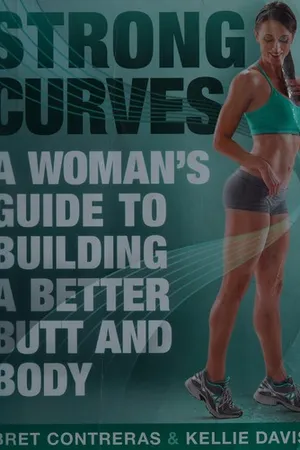 Strong Curves: A Woman's Guide to Building a Better Butt and Body