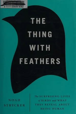 The Thing with Feathers: The Surprising Lives of Birds and What They Reveal About Being Human