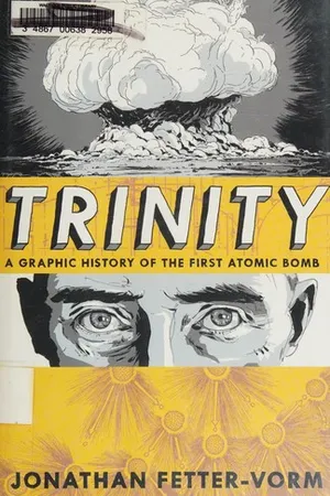 Trinity: A Graphic History of the First Atomic Bomb
