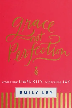 Grace, Not Perfection: Embracing Simplicity, Celebrating Joy