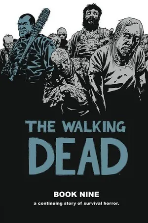 The Walking Dead, Book Nine (The Walking Dead #97-108)