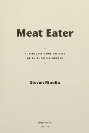 Meat Eater: Adventures from the Life of an American Hunter