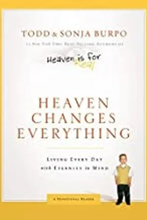 Heaven Changes Everything: Living Every Day with Eternity in Mind