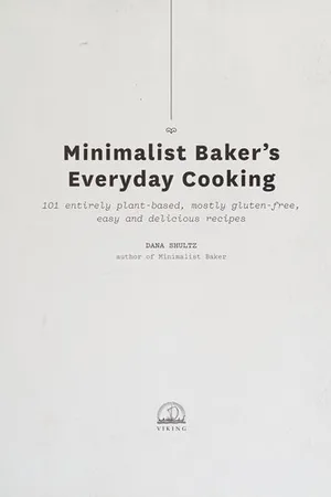 Minimalist Baker's Everyday Cooking: 101 Entirely Plant-based, Mostly Gluten-Free, Easy and Delicious Recipes