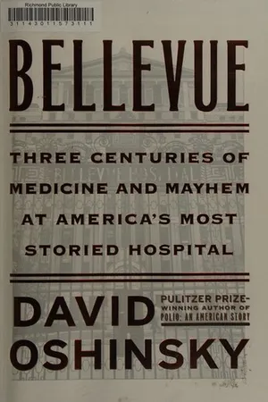 Bellevue: Three Centuries of Medicine and Mayhem at America's Most Storied Hospital