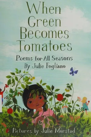When Green Becomes Tomatoes: Poems for All Seasons
