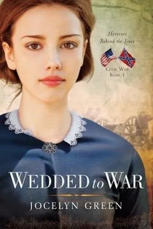 Wedded to War (Heroines Behind the Lines, #1)