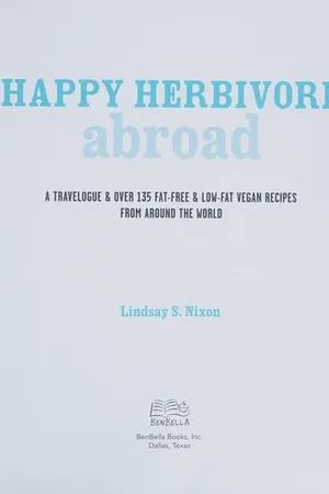 Happy Herbivore Abroad: A Travelogue and Over 135 Fat-Free and Low-Fat Vegan Recipes from Around the World