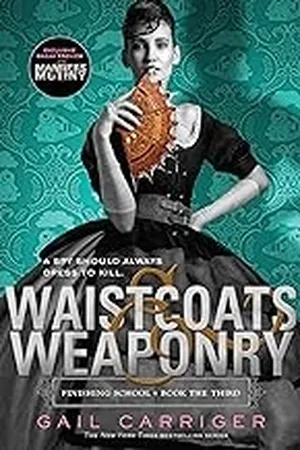 Waistcoats & Weaponry (Finishing School, #3)