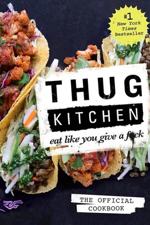 Thug Kitchen: The Official Cookbook: Eat Like You Give a F*ck