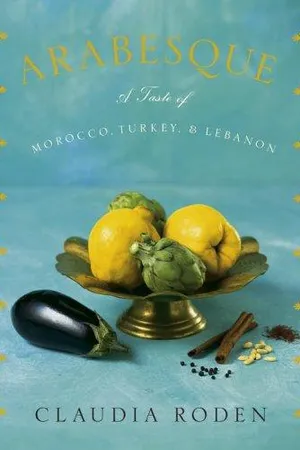 Arabesque: A Taste of Morocco, Turkey, and Lebanon
